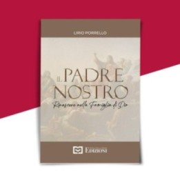 IL PADRE NOSTRO 1 - Rinascere nella famiglia di Dio - Lirio Porrello